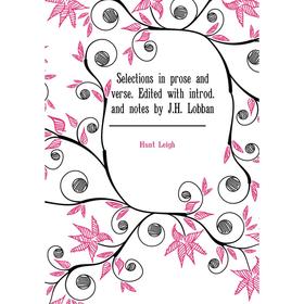 Книга Selections in prose and verse. Edited with introd. and notes by J. H. Lobban. Hunt Leigh
Книга Selections in prose and verse. Edited with introd. and notes by J. H. Lobban. Hunt Leigh