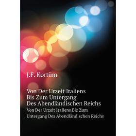 Книга Römische GeschichteVon Der Urzeit Italiens Bis Zum Untergang Des Abendländischen Reichs. J. F. Kortüm
Книга Römische GeschichteVon Der Urzeit Italiens Bis Zum Untergang Des Abendländischen Reichs. J. F. Kortüm