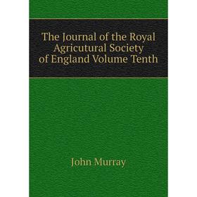Книга The Journal of the Royal Agricutural Society of England. Volume Tenth. John Murray
Книга The Journal of the Royal Agricutural Society of England. Volume Tenth. John Murray
