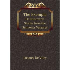 Книга The Exempla Or Illustrative Stories from the Sermones Vulgares. Jacques De Vitry
Книга The Exempla Or Illustrative Stories from the Sermones Vulgares. Jacques De Vitry