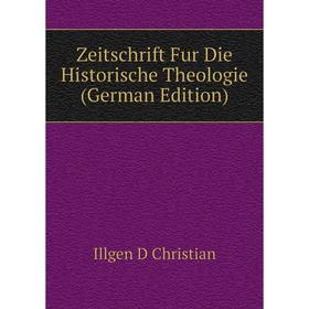 Книга Zeitschrift Fur Die Historische Theologie (German Edition). Illgen D Christian
Книга Zeitschrift Fur Die Historische Theologie (German Edition). Illgen D Christian