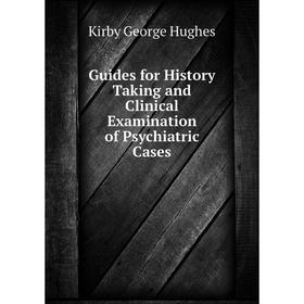 Книга Guides for History Taking and Clinical Examination of Psychiatric Cases. Kirby George Hughes
Книга Guides for History Taking and Clinical Examination of Psychiatric Cases. Kirby George Hughes