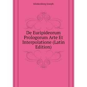 Книга De Euripideorum Prologorum Arte Et Interpolatione (Latin Edition). Klinkenberg Joseph
Книга De Euripideorum Prologorum Arte Et Interpolatione (Latin Edition). Klinkenberg Joseph