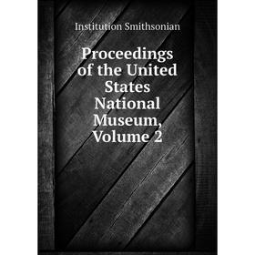 Книга Proceedings of the United States National Museum. Volume 2. Institution Smithsonian
Книга Proceedings of the United States National Museum. Volume 2. Institution Smithsonian