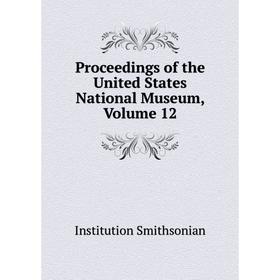 Книга Proceedings of the United States National Museum. Volume 12. Institution Smithsonian
Книга Proceedings of the United States National Museum. Volume 12. Institution Smithsonian