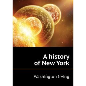 Книга A history of New York
Книга A history of New York