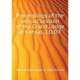 Книга Proceedings of the annual session of the Grand Lodge of Kansas, I. O. O. F. Independent Order of Odd Fellows
Книга Proceedings of the annual session of the Grand Lodge of Kansas, I. O. O. F. Independent Order of Odd Fellows