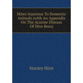 Книга Mites Injurious To Domestic Animals (with An Appendix On The Acarine Disease Of Hive Bees)
Книга Mites Injurious To Domestic Animals (with An Appendix On The Acarine Disease Of Hive Bees)