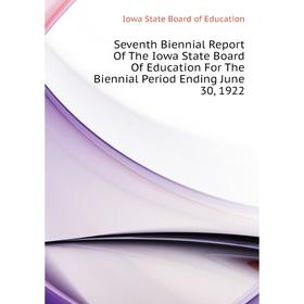 Книга Seventh Biennial Report of The Iowa State Board of Education For The Biennial Period Ending June 30, 1922. Iowa State Board of Education
Книга Seventh Biennial Report of The Iowa State Board of Education For The Biennial Period Ending June 30, 1922. Iowa State Board of Education