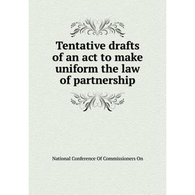 Книга Tentative drafts of an act to make uniform the law of partnership. National Conference of Commissioners On
Книга Tentative drafts of an act to make uniform the law of partnership. National Conference of Commissioners On