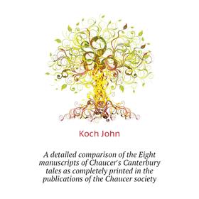 Книга A detailed comparison of the Eight manuscripts of Chaucer's Canterbury tales as completely printed in the publications of the Chaucer society
Книга A detailed comparison of the Eight manuscripts of Chaucer's Canterbury tales as completely printed in the publications of the Chaucer society