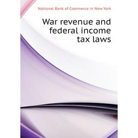 Книга War revenue and federal income tax laws. National Bank of Commerce in New York
Книга War revenue and federal income tax laws. National Bank of Commerce in New York