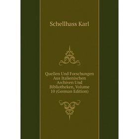 Книга Quellen Und Forschungen Aus Italienischen Archiven Und Bibliotheken, Volume 10 (German Edition). Schellhass Karl
Книга Quellen Und Forschungen Aus Italienischen Archiven Und Bibliotheken, Volume 10 (German Edition). Schellhass Karl