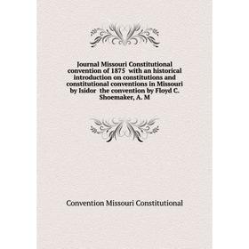 Книга Journal Missouri Constitutional convention of 1875 with an historical introduction on constitutions and constitutional conventions in Missouri b
Книга Journal Missouri Constitutional convention of 1875 with an historical introduction on constitutions and constitutional conventions in Missouri b