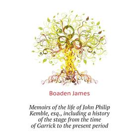 Книга Memoirs of the life of John Philip Kemble, esq, Including a history of the stage from the time of Garrick to the present period
Книга Memoirs of the life of John Philip Kemble, esq, Including a history of the stage from the time of Garrick to the present period