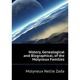Книга History, Genealogical and Biographical, of the Molyneux Families. Molyneux Nellie Zada
Книга History, Genealogical and Biographical, of the Molyneux Families. Molyneux Nellie Zada