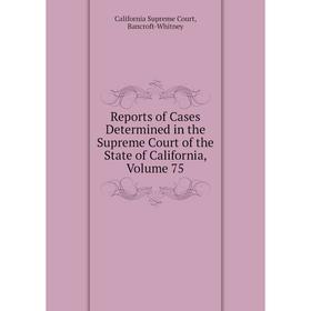 Книга Reports of Cases Determined in the Supreme Court of the State of California, Volume 75. California Supreme Court, Bancroft-Whitney
Книга Reports of Cases Determined in the Supreme Court of the State of California, Volume 75. California Supreme Court, Bancroft-Whitney