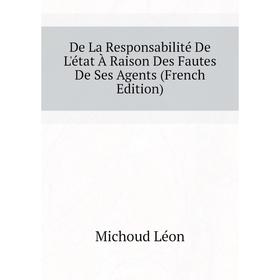 Книга De La Responsabilité De L'état À Raison Des Fautes De Ses Agents (French Edition). Michoud Léon
Книга De La Responsabilité De L'état À Raison Des Fautes De Ses Agents (French Edition). Michoud Léon