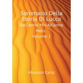 Книга Sommario Della Storia Di LuccaDall'anno Miv All'anno Mdcc. Volume 1. Minutoli Carlo
Книга Sommario Della Storia Di LuccaDall'anno Miv All'anno Mdcc. Volume 1. Minutoli Carlo