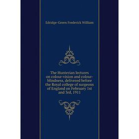 Книга The Hunterian lectures on colour-vision and colour-blindness, delivered before the Royal college of surgeons of England on February 1st and 3rd
Книга The Hunterian lectures on colour-vision and colour-blindness, delivered before the Royal college of surgeons of England on February 1st and 3rd