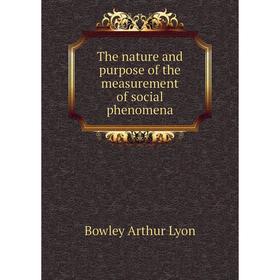 Книга The nature and purpose of the measurement of social phenomena. Bowley Arthur Lyon
Книга The nature and purpose of the measurement of social phenomena. Bowley Arthur Lyon