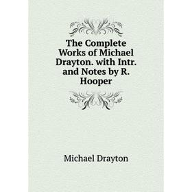 Книга The Complete Works of Michael Drayton. with Intr. and Notes by R. Hooper. Drayton Michael
Книга The Complete Works of Michael Drayton. with Intr. and Notes by R. Hooper. Drayton Michael