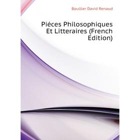 Книга Piéces Philosophiques Et Litteraires (French Edition). Boullier David Renaud
Книга Piéces Philosophiques Et Litteraires (French Edition). Boullier David Renaud