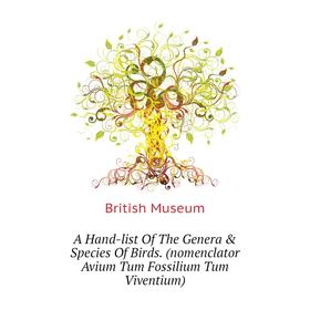 Книга A Hand-list of The Genera & Species of Birds. (nomenclator Avium Tum Fossilium Tum Viventium). British Museum
Книга A Hand-list of The Genera & Species of Birds. (nomenclator Avium Tum Fossilium Tum Viventium). British Museum