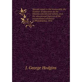 Книга Special report to the honourable the minister of education on the Ontario educational exhibit, 1876. J. George Hodgins
Книга Special report to the honourable the minister of education on the Ontario educational exhibit, 1876. J. George Hodgins