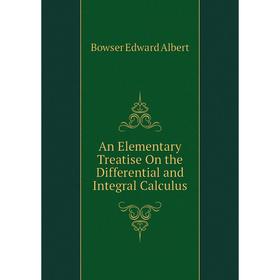 Книга An Elementary Treatise On the Differential and Integral Calculus. Bowser Edward Albert
Книга An Elementary Treatise On the Differential and Integral Calculus. Bowser Edward Albert