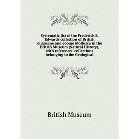 Книга Systematic list of the Frederick E. Edwards collection of British oligocene and eocene Mollusca in the British Museum
Книга Systematic list of the Frederick E. Edwards collection of British oligocene and eocene Mollusca in the British Museum
