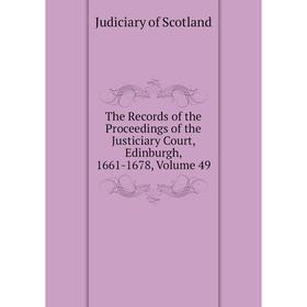 Книга The Records of the Proceedings of the Justiciary Court, Edinburgh, 1661-1678, Volume 49. Judiciary of Scotland
Книга The Records of the Proceedings of the Justiciary Court, Edinburgh, 1661-1678, Volume 49. Judiciary of Scotland