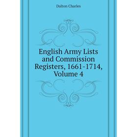 Книга English Army Lists and Commission Registers, 1661-1714, Volume 4. Dalton Charles
Книга English Army Lists and Commission Registers, 1661-1714, Volume 4. Dalton Charles