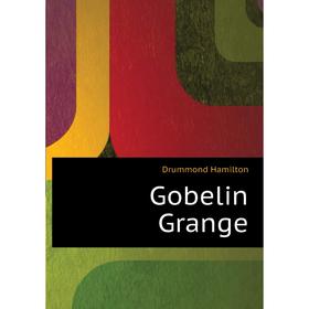 Книга Gobelin Grange
Книга Gobelin Grange