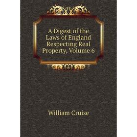 Книга A Digest of the Laws of England Respecting Real Property, Volume 6. Cruise William
Книга A Digest of the Laws of England Respecting Real Property, Volume 6. Cruise William