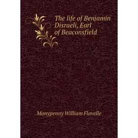 Книга The life of Benjamin Disraeli, Earl of Beaconsfield. Monypenny William Flavelle
Книга The life of Benjamin Disraeli, Earl of Beaconsfield. Monypenny William Flavelle