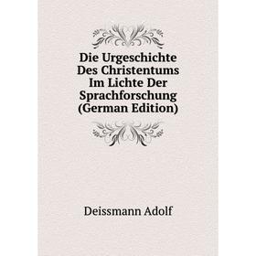 Книга Die Urgeschichte Des Christentums Im Lichte Der Sprachforschung (German Edition)
Книга Die Urgeschichte Des Christentums Im Lichte Der Sprachforschung (German Edition)