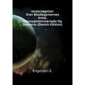 Книга Undersøgelser Over Blodlegemernes Antal, Hæmoglobinmængde Og Størrelse (Danish Edition)
Книга Undersøgelser Over Blodlegemernes Antal, Hæmoglobinmængde Og Størrelse (Danish Edition)