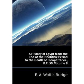 Книга A History of Egypt from the End of the Neolithic Period to the Death of Cleopatra Vii
Книга A History of Egypt from the End of the Neolithic Period to the Death of Cleopatra Vii