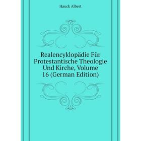 Книга Realencyklopädie Für Protestantische Theologie Und Kirche, Volume 16 (German Edition). Hauck Albert
Книга Realencyklopädie Für Protestantische Theologie Und Kirche, Volume 16 (German Edition). Hauck Albert