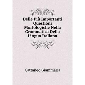 Книга Delle Più Importanti Questioni Morfologiche Nella Grammatica Della Lingua Italiana
Книга Delle Più Importanti Questioni Morfologiche Nella Grammatica Della Lingua Italiana