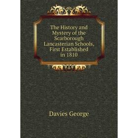 Книга The History and Mystery of the Scarborough Lancasterian Schools, First Established in 1810. Davies G
Книга The History and Mystery of the Scarborough Lancasterian Schools, First Established in 1810. Davies G