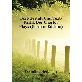 Книга Text-Gestalt Und Text-Kritik Der Chester Plays (German Edition). Deimling Hermann
Книга Text-Gestalt Und Text-Kritik Der Chester Plays (German Edition). Deimling Hermann