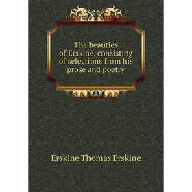 Книга The beauties of Erskine, consisting of selections from his prose and poetry. Erskine Thomas Erskine
Книга The beauties of Erskine, consisting of selections from his prose and poetry. Erskine Thomas Erskine