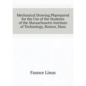 Книга Mechanical DrawingPbprepared for the Use of the Students of the Massachusetts Institute of Technology, Boston, Mass
Книга Mechanical DrawingPbprepared for the Use of the Students of the Massachusetts Institute of Technology, Boston, Mass