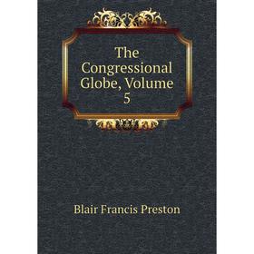 Книга The Congressional Globe, Volume 5. Blair Francis Preston 
Книга The Congressional Globe, Volume 5. Blair Francis Preston