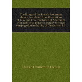 Книга The liturgy of the French Protestant church, translated from the editions of 1737 and 1772
Книга The liturgy of the French Protestant church, translated from the editions of 1737 and 1772