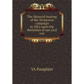 Книга The Material bearing of the Tennessee campaign in 1862 upon the destinites of our civil war
Книга The Material bearing of the Tennessee campaign in 1862 upon the destinites of our civil war