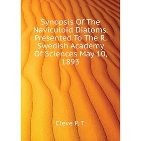 Книга Synopsis Of The Naviculoid Diatoms. Presented To The R. Swedish Academy Of Sciences May 10, 1893
Книга Synopsis Of The Naviculoid Diatoms. Presented To The R. Swedish Academy Of Sciences May 10, 1893