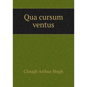 Книга Qua cursum ventus. Clough Arthur Hugh 
Книга Qua cursum ventus. Clough Arthur Hugh